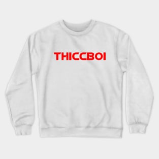 Thicc Boi Crewneck Sweatshirt